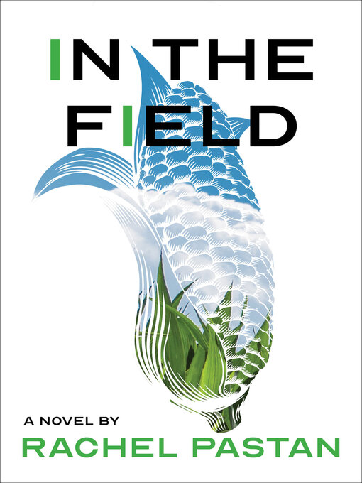 Title details for In the Field by Rachel Pastan - Available